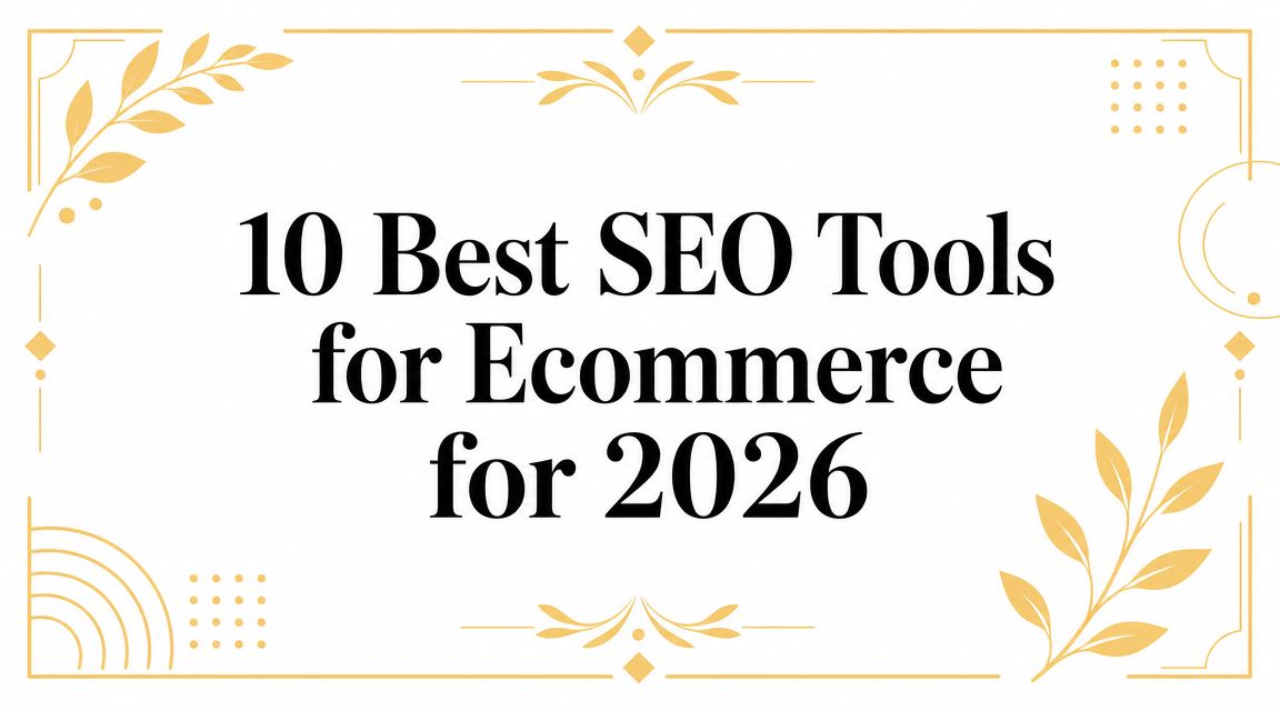 10 Best SEO Tools for Ecommerce for 2026