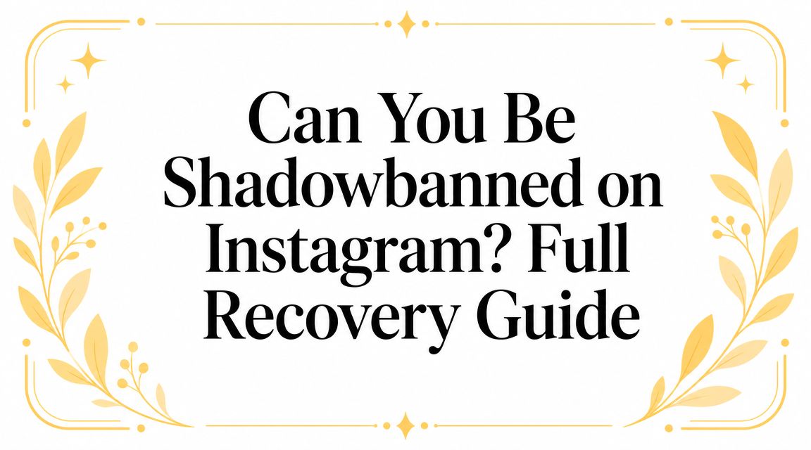 Can You Be Shadowbanned on Instagram? Full Recovery Guide
