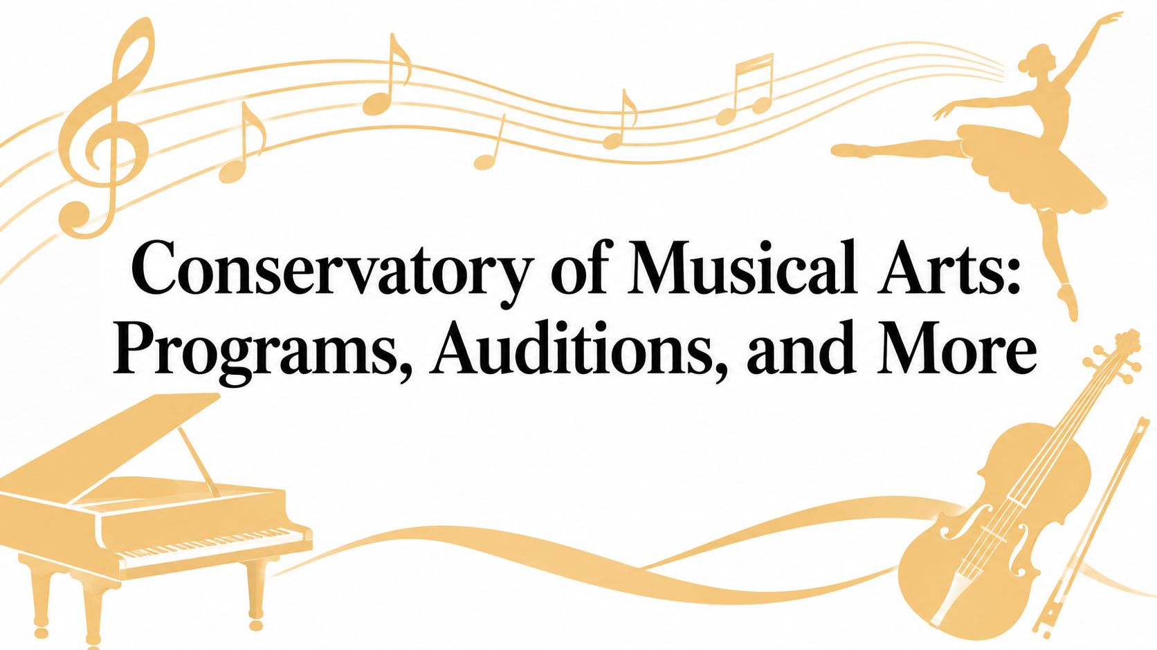 Conservatory of Musical Arts: Programs, Auditions, and More