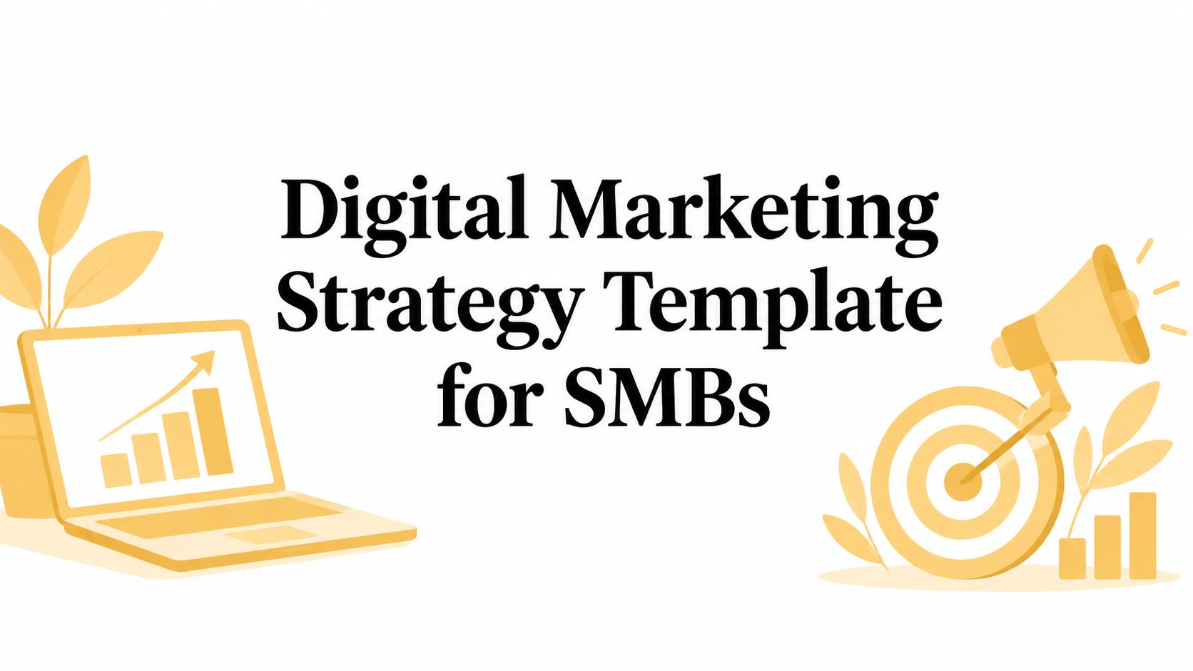 Digital Marketing Strategy Template for SMBs