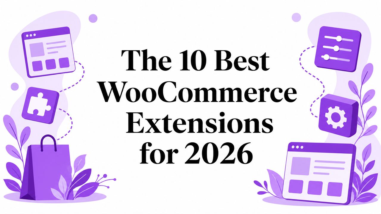 The 10 Best WooCommerce Extensions for 2026