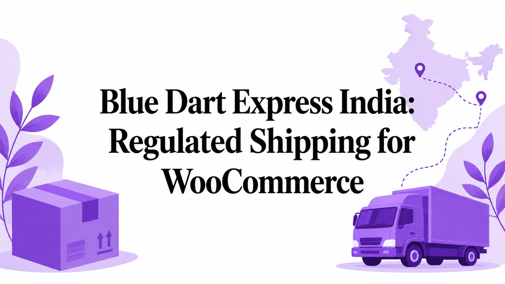 Blue Dart Express India: Regulated Shipping for WooCommerce