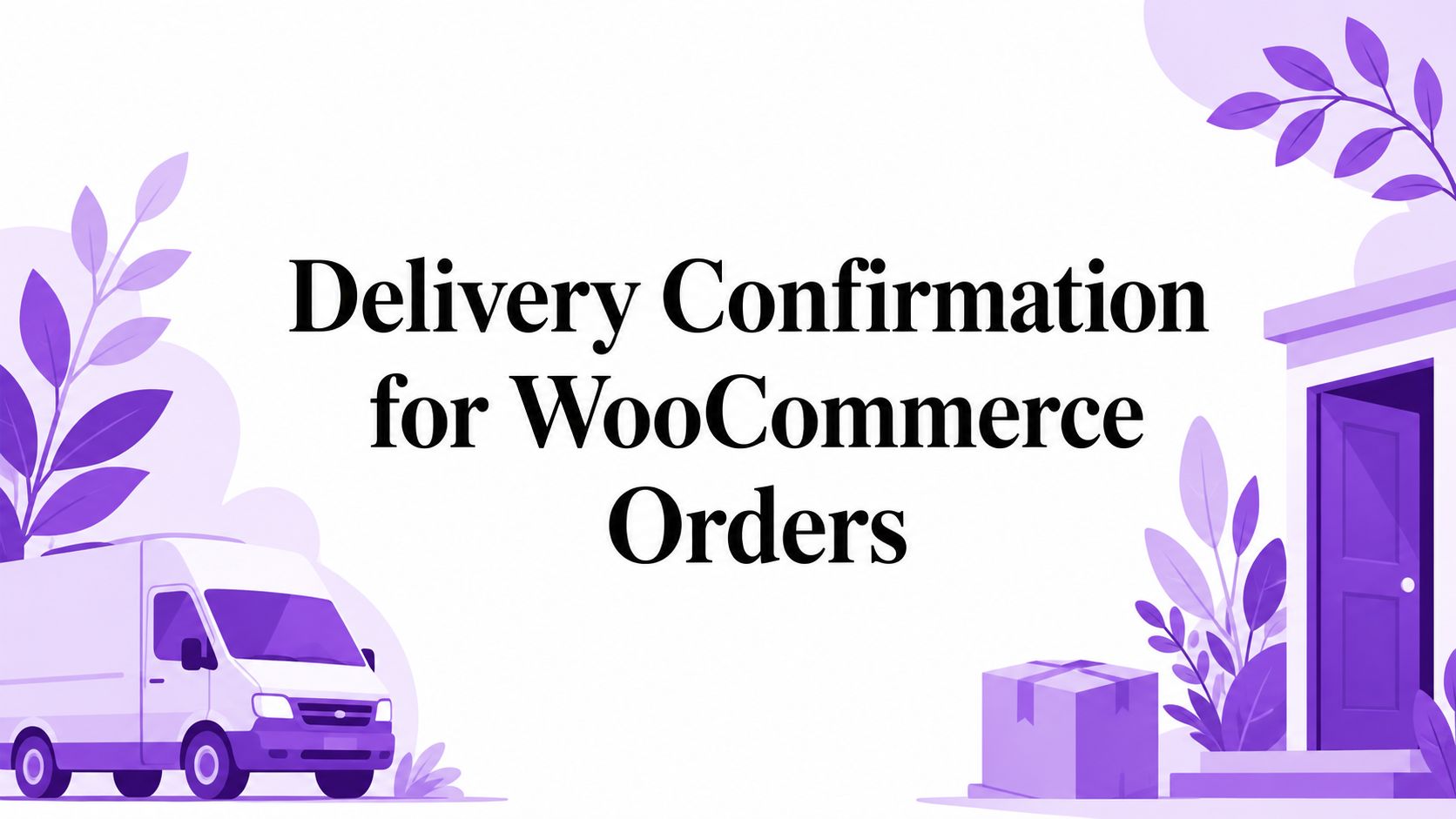 Delivery Confirmation for WooCommerce Orders