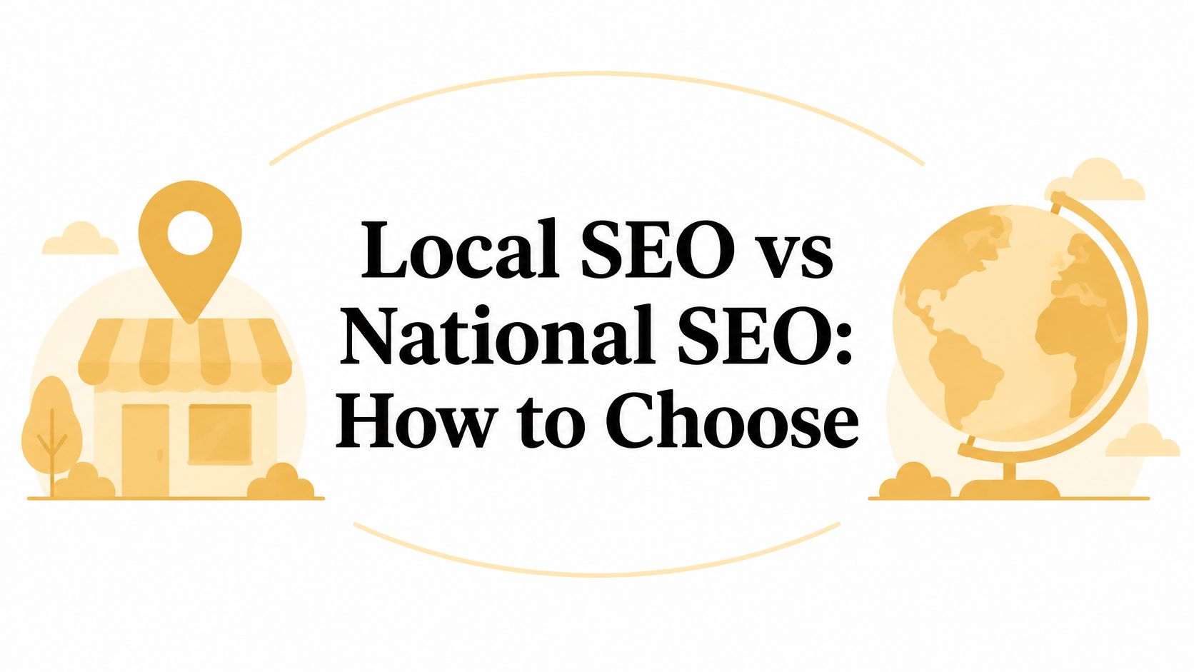 Local SEO vs National SEO: How to Choose