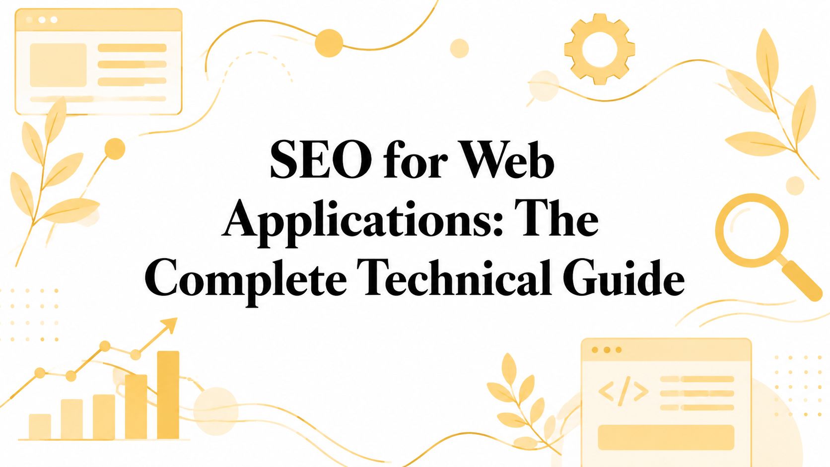 SEO for Web Applications: The Complete Technical Guide
