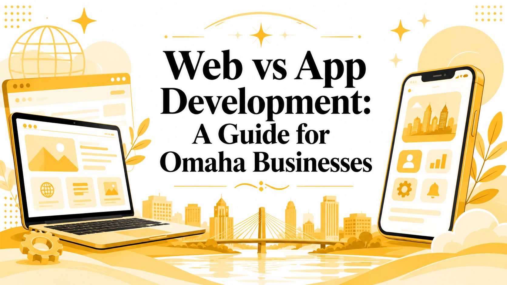 Web vs App Development: A Guide for Omaha Businesses